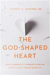 Book cover of The God-Shaped Heart by Jennings, Timothy R.,MD