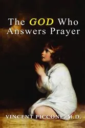 Book cover of The God Who Answers Prayer by Vincent A. Piccone