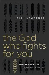 Book cover of The God Who Fights for You by Rick Lawrence