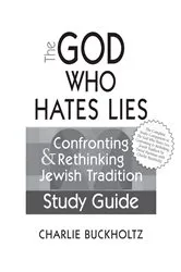 Book cover of The God Who Hates Lies (Study Guide) by Charlie Buckholtz