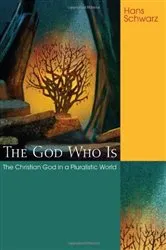 Book cover of The God Who Is by Hans Schwarz