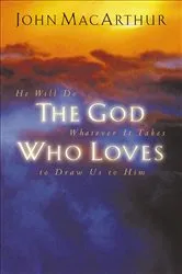 Book cover of The God Who Loves by John F. MacArthur