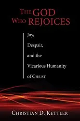 Book cover of The God Who Rejoices by Christian D. Kettler