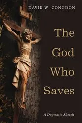 Book cover of The God Who Saves by David W. Congdon