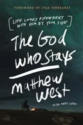 Book cover of The God Who Stays by Matthew West