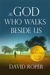 Book cover of The God Who Walks Beside Us by David Roper