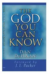 Book cover of The God You Can Know (2nd ed.) by Dan DeHaan