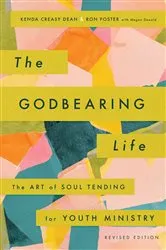 Book cover of The Godbearing Life, Revised Edition by Kenda Creasy Dean