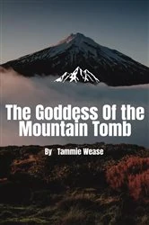 Book cover of The Goddess Of the Mountain Tomb by Tammie Wease
