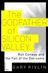 Book cover of The Godfather of Silicon Valley by Gary Rivlin