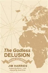 Book cover of The Godless Delusion by Jim Harries