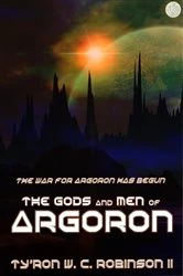 Book cover of The Gods and Men of Argoron by Ty'Ron W. C. Robinson II