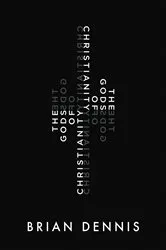 Book cover of The Gods of Christianity by Brian Dennis