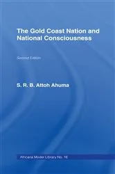 Book cover of The Gold Coast Nation and National Consciousness by Rev. S.R.B. Attoh Ahuma