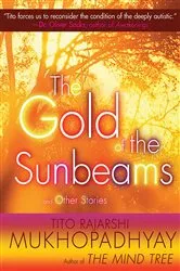 Book cover of The Gold of the Sunbeams by Tito Rajarshi Mukhopadhyay