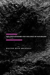 Book cover of The Gold Standard and the Logic of Naturalism by Walter Benn Michaels