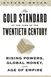 Book cover of The Gold Standard at the Turn of the Twentieth Century by Steven Bryan