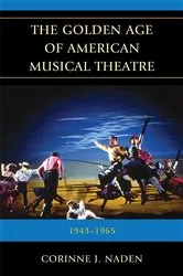 Book cover of The Golden Age of American Musical Theatre by Corinne J. Naden