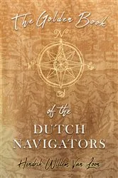 Book cover of The Golden Book of the Dutch Navigators by Hendrik Willem Van Loon