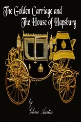 Book cover of The Golden Carriage and the House of Hapsburg by Gloria Austin