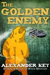 Book cover of The Golden Enemy by Alexander Key