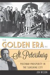 Book cover of The Golden Era in St. Petersburg: Postwar Prosperity in The Sunshine City by Jon Wilson