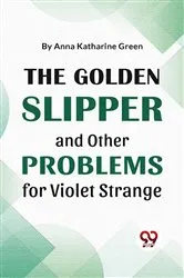 Book cover of The Golden Slipper And Other Problems For Violet Strange by Unknown