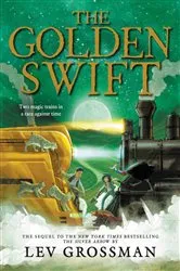 Book cover of The Golden Swift by Lev Grossman