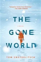 Book cover of The Gone World by Tom Sweterlitsch