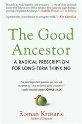 Book cover of The Good Ancestor: A Radical Prescription for Long-Term Thinking by Roman Krznaric