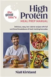Book cover of The Good Bite’s High Protein Meal Prep Manual by Niall Kirkland