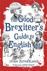 Book cover of The Good Brexiteers Guide to English Lit by John Sutherland