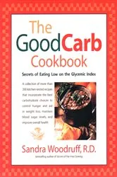Book cover of The Good Carb Cookbook by Sandra Woodruff