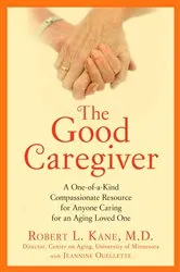 Book cover of The Good Caregiver by Robert L. Kane