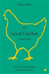 Book cover of The Good Chicken Cookbook by N/A