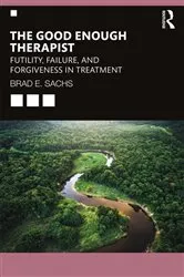 Book cover of The Good Enough Therapist by Brad E. Sachs