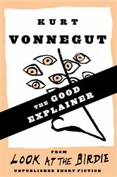 Book cover of The Good Explainer (Stories) by Kurt Vonnegut