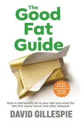 Book cover of The Good Fat Guide by David Gillespie