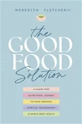 Book cover of The (Good) Food Solution by Meredyth Fletcher