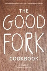 Book cover of The Good Fork Cookbook by Sohui Kim