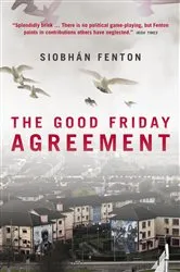 Book cover of The Good Friday Agreement by Siobhan Fenton