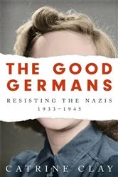 Book cover of The Good Germans by Catrine Clay