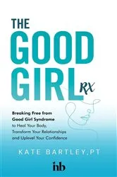 Book cover of The Good Girl Rx by Kate Bartley