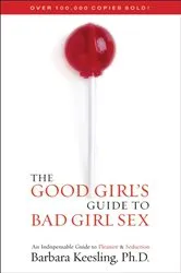 Book cover of The Good Girl's Guide to Bad Girl Sex by Barbara Keesling