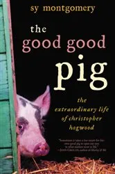 Book cover of The Good Good Pig by Sy Montgomery