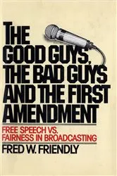 Book cover of The Good Guys, the Bad Guys and the First Amendment by Unknown