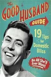 Book cover of The Good Husband Guide by Ladies' Homemaker Monthly