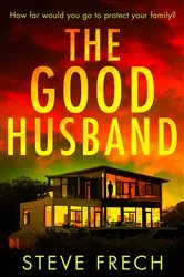 Book cover of The Good Husband by Steve Frech