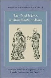 Book cover of The Good Is One, Its Manifestations Many by Robert Cummings Neville