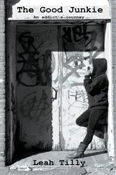 Book cover of The Good Junkie An Addict's Journey by Unknown